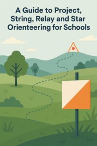 A Guide to Project, String, Relay and Star Orienteering for Schools